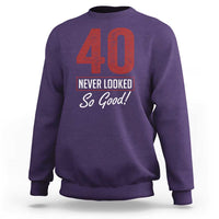 40 Never Looked So Good Funny 40th Birthday Sweatshirt