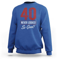 40 Never Looked So Good Funny 40th Birthday Sweatshirt