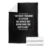 Without Freedom Of Speech We Would Not Know Who The Idiots Are Throw Blanket First Amendment Humor