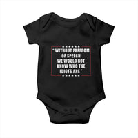 Without Freedom Of Speech We Would Not Know Who The Idiots Are Baby Onesie First Amendment Humor