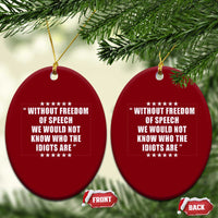 Without Freedom Of Speech We Would Not Know Who The Idiots Are Ceramic Ornament First Amendment Humor