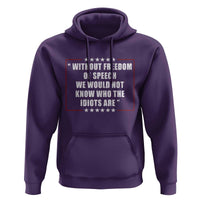 Without Freedom Of Speech We Would Not Know Who The Idiots Are Hoodie First Amendment Humor