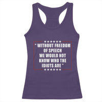 Without Freedom Of Speech We Would Not Know Who The Idiots Are Racerback Tank Top First Amendment Humor