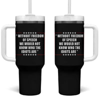 Without Freedom Of Speech We Would Not Know Who The Idiots Are Tumbler With Handle First Amendment Humor