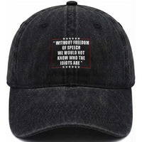 Without Freedom Of Speech We Would Not Know Who The Idiots Are Washed Cotton Baseball Cap First Amendment Humor