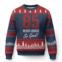 85 Never Looked So Good Funny 85th Birthday Ugly Christmas Sweater