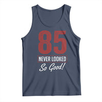 85 Never Looked So Good Funny 85th Birthday Tank Top