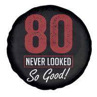 80 Never Looked So Good Funny 80th Birthday Spare Tire Cover
