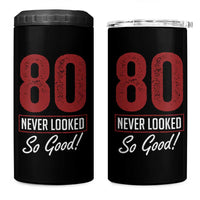 80 Never Looked So Good Funny 80th Birthday 4 in 1 Can Cooler Tumbler