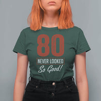 80 Never Looked So Good Funny 80th Birthday T Shirt For Women
