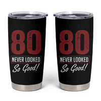 80 Never Looked So Good Funny 80th Birthday Tumbler Cup