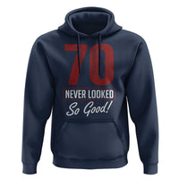 70 Never Looked So Good Funny 70th Birthday Hoodie