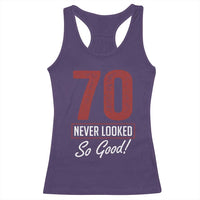 70 Never Looked So Good Funny 70th Birthday Racerback Tank Top