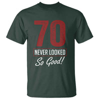 70 Never Looked So Good Funny 70th Birthday T Shirt