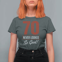70 Never Looked So Good Funny 70th Birthday T Shirt For Women