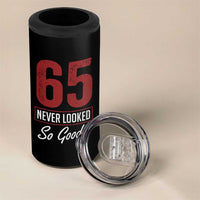 65 Never Looked So Good Funny 65th Birthday 4 in 1 Can Cooler Tumbler