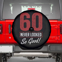 60 Never Looked So Good Funny 60th Birthday Spare Tire Cover