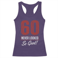 60 Never Looked So Good Funny 60th Birthday Racerback Tank Top