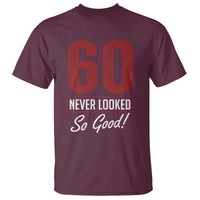 60 Never Looked So Good Funny 60th Birthday T Shirt