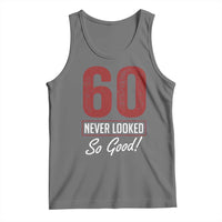 60 Never Looked So Good Funny 60th Birthday Tank Top