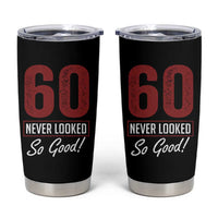 60 Never Looked So Good Funny 60th Birthday Tumbler Cup