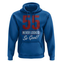 55 Never Looked So Good Funny 55th Birthday Hoodie