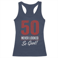 50 Never Looked So Good Funny 50th Birthday Racerback Tank Top