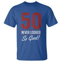 50 Never Looked So Good Funny 50th Birthday T Shirt