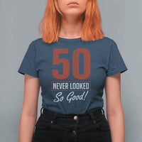 50 Never Looked So Good Funny 50th Birthday T Shirt For Women