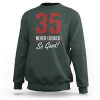 35 Never Looked So Good Funny 35th Birthday Sweatshirt