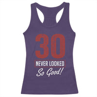 30 Never Looked So Good Funny 30th Birthday Racerback Tank Top