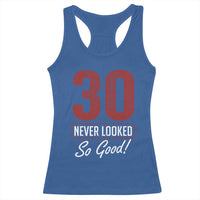 30 Never Looked So Good Funny 30th Birthday Racerback Tank Top