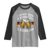 Funny Oktoberfest Beer Drinking Raglan Shirt I Stopped Giving A Schnitzel 3 Beers Ago