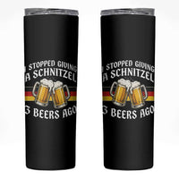 Funny Oktoberfest Beer Drinking Skinny Tumbler I Stopped Giving A Schnitzel 3 Beers Ago