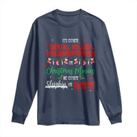 Christmas Criminal Podcast Lover Long Sleeve Shirt It's Either Serial Killer Documentaries Or Christmas Movie - Wonder Print Shop