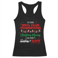 Christmas Criminal Podcast Lover Racerback Tank Top It's Either Serial Killer Documentaries Or Christmas Movie - Wonder Print Shop