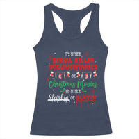 Christmas Criminal Podcast Lover Racerback Tank Top It's Either Serial Killer Documentaries Or Christmas Movie - Wonder Print Shop