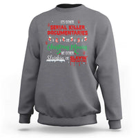 Christmas Criminal Podcast Lover Sweatshirt It's Either Serial Killer Documentaries Or Christmas Movie - Wonder Print Shop