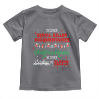 Christmas Criminal Podcast Lover Toddler T Shirt It's Either Serial Killer Documentaries Or Christmas Movie - Wonder Print Shop