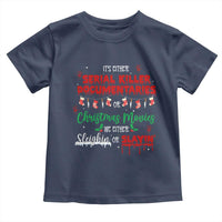 Christmas Criminal Podcast Lover Toddler T Shirt It's Either Serial Killer Documentaries Or Christmas Movie - Wonder Print Shop