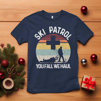 Ski Patrol You Fall We Haul T Shirt Funny Skiing Skier Winter Sport - Wonder Print Shop