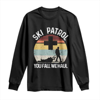 Ski Patrol You Fall We Haul Long Sleeve Shirt Funny Skiing Skier Winter Sport - Wonder Print Shop