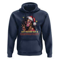 Funny African American Christmas Hoodie Ain't Nothin' But A Christmas Party Black Melanin Santa Girl
