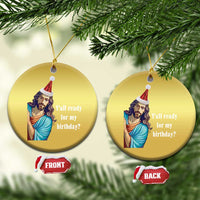 Funny Christian Xmas Christmas Ornament Y'all Ready For My Birthday Religious Jesus - Wonder Print Shop
