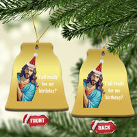 Funny Christian Xmas Christmas Ornament Y'all Ready For My Birthday Religious Jesus - Wonder Print Shop