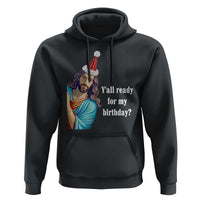 Funny Christian Christmas Hoodie Y'all Ready For My Birthday Religious Jesus