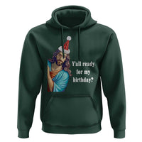 Funny Christian Christmas Hoodie Y'all Ready For My Birthday Religious Jesus