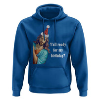 Funny Christian Christmas Hoodie Y'all Ready For My Birthday Religious Jesus