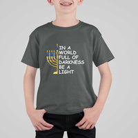 Funny Hanukkah T Shirt For Kid In A World Full Of Darkness Be A Light Menorah - Wonder Print Shop