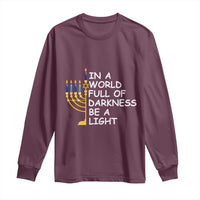 Funny Hanukkah Long Sleeve Shirt In A World Full Of Darkness Be A Light Menorah